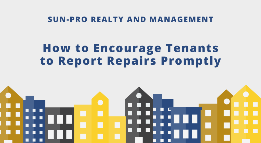 How to Encourage Tenants to Report Repairs Promptly How to Encourage Tenants to Report Repairs Promptly