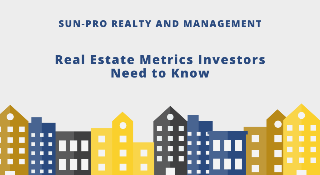Real Estate Metrics Investors Need to Know Real Estate Metrics Investors Need to Know
